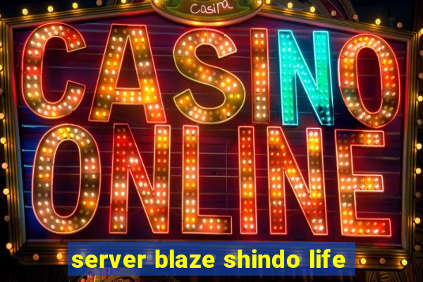 server blaze shindo life